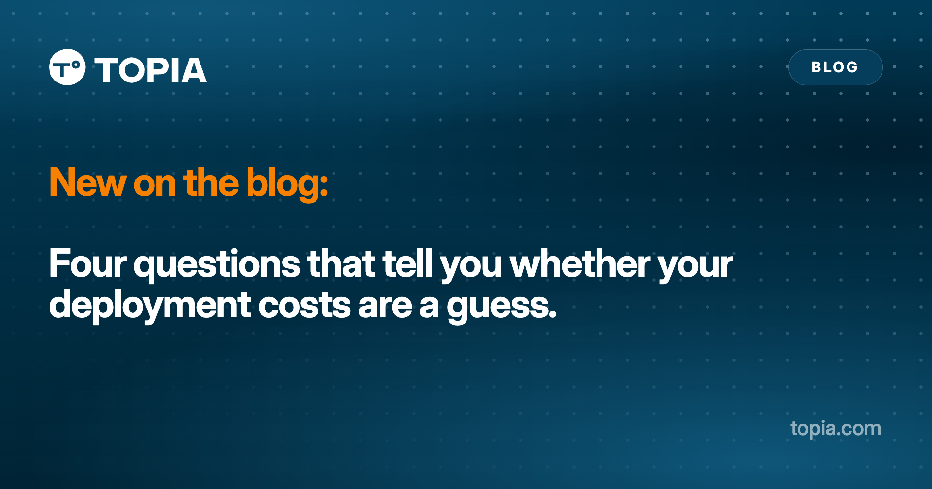Four questions that tell you whether your deployment costs are a guess