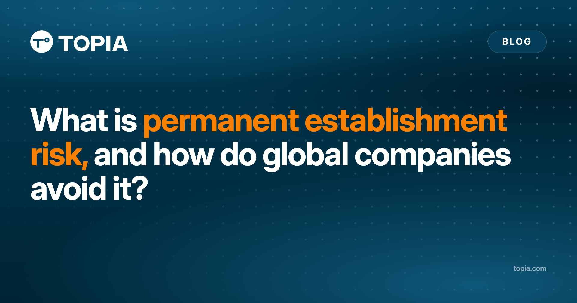 What is permanent establishment risk, and how do global companies avoid it?