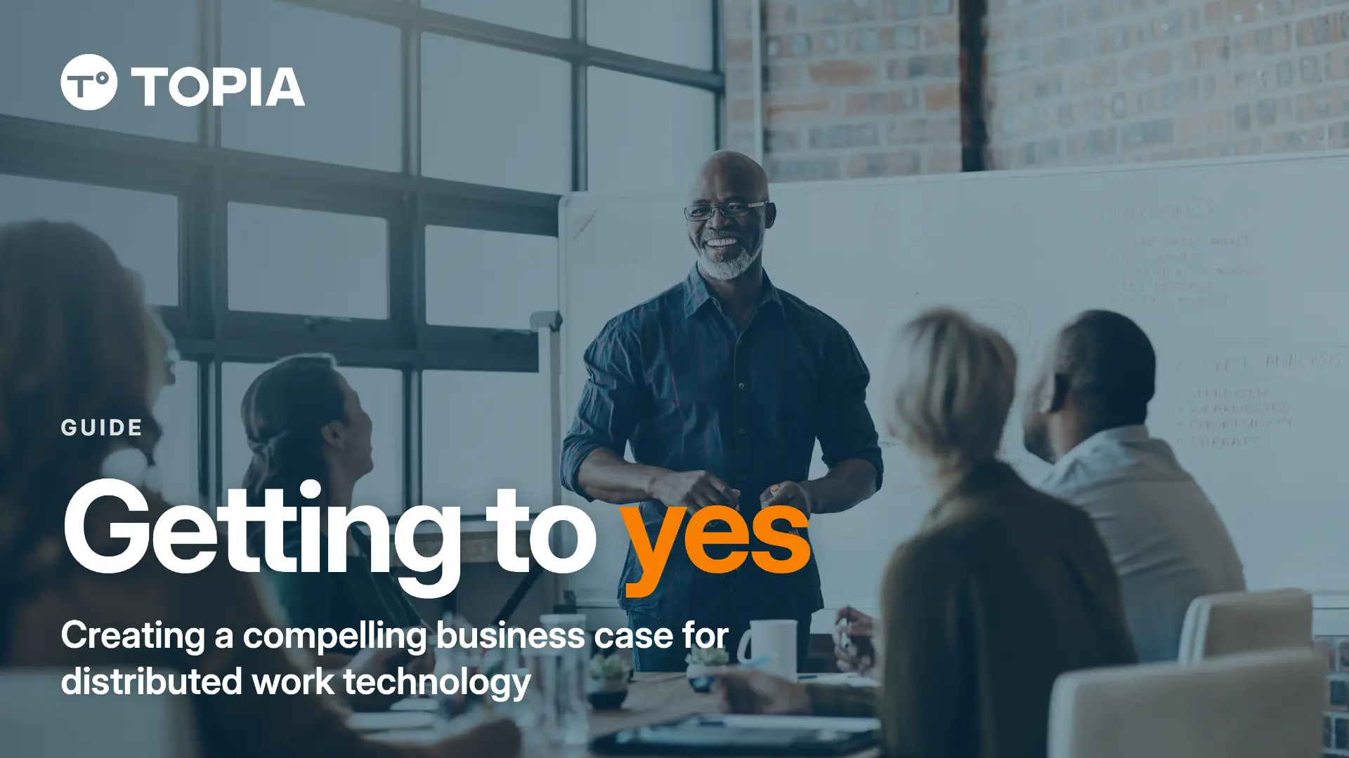 Getting to Yes: Creating a Compelling Business Case for Distributed Work Technology